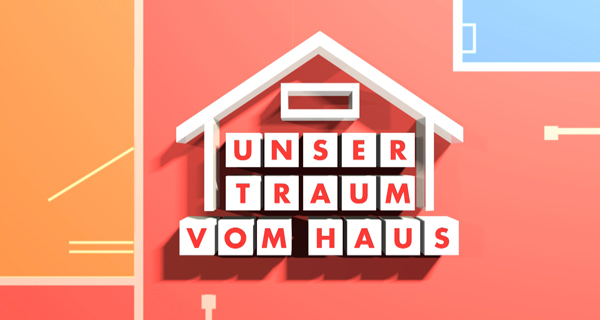 Unser Traum vom Haus