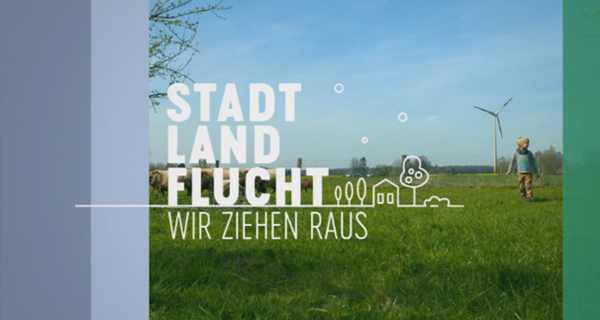 Stadt, Land, Flucht – Wir ziehen raus